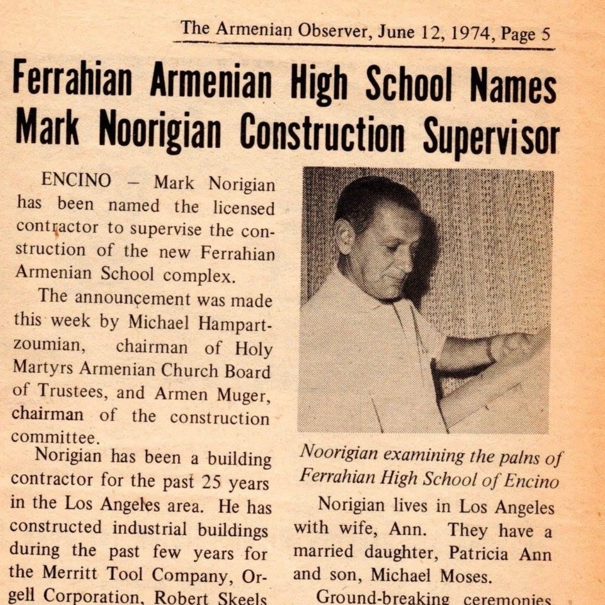 Los Angeles Construction History – Mark Noorigian, 1974 1974 Armenian Observer article licensed contractor Mark Noorigian supervising construction of Ferrahian Armenian High School in Encino Cali